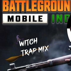 BGMI Theme song remix-BattleGround Mobile India_Witch Trap Mix [No Copyright Mix] WTM