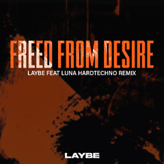 Laybe Feat. Luna - Freed From Desire (Hardtechno Remix)