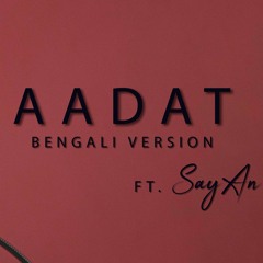 Aadat | Atif aslam | Bengali version | sayAn
