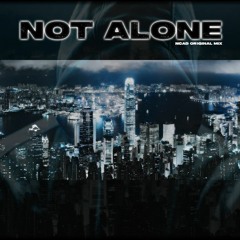 Not Alone - Original Mix