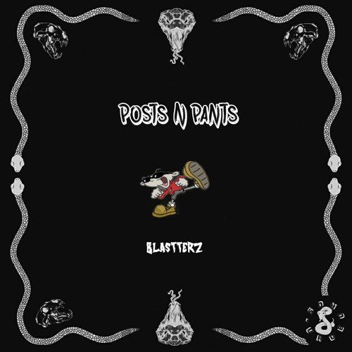 BlastterZ - POSTS N PANTS