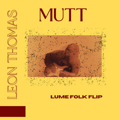 Leon Thomas - MUTT (Lume Folk Flip)