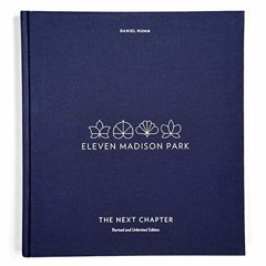 Télécharger eBook Eleven Madison Park: The Next Chapter, Revised and Unlimited Edition: [A Cookboo