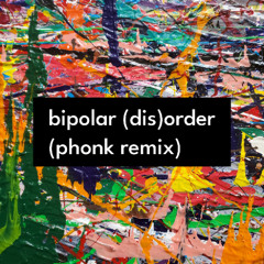 bipolar (dis)order (Phonk Remix)