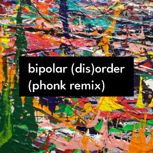 bipolar (dis)order (Phonk Remix)
