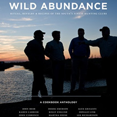 GET PDF 📁 Wild Abundance: Ritual, Revelry & Recipes of the South's Finest Hunting Cl
