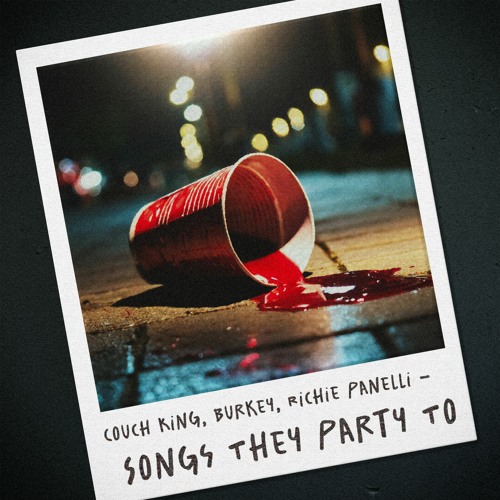 DJ Couch King - Songs They Party To (feat Burkey & Richie Panelli) [Out Now!]