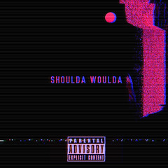 Shoulda Woulda