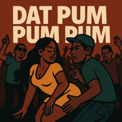 Dat Pum Pum Pum (Original Mix)