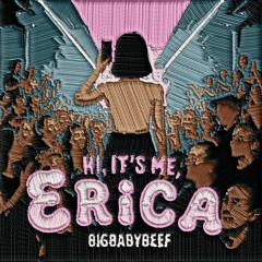 Hi, It's Me, Erica