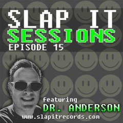 SLAP IT SESSIONS EP 15 (ft. Dr. Anderson)