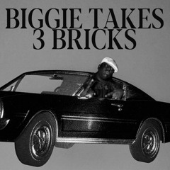 Biggie Takes 3 Bricks
