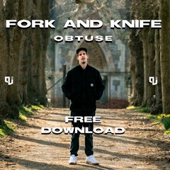 Fork and Knife - Obtuse [Free Download]