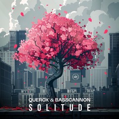 Basscannon & Querox - Solitude