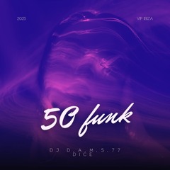 DJ D.A.M.S.77 DICE 50 Funk Vip IBIZA 2025