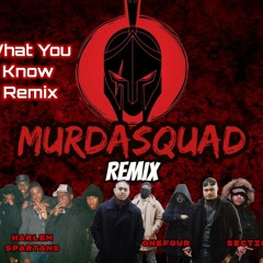 ONEFOUR X Harlem Spartan X Section60 - What You Know Remix (MurdaSquad Remix) *FREE DOWNLOAD*