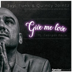 Quincy Jointz & Jayl Funk - Give Me Love feat. Georges Perin (Andy Bach Remix)