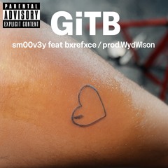 GiTB by Sm00v3y feat BxreFxce prod. Wyd Wilson