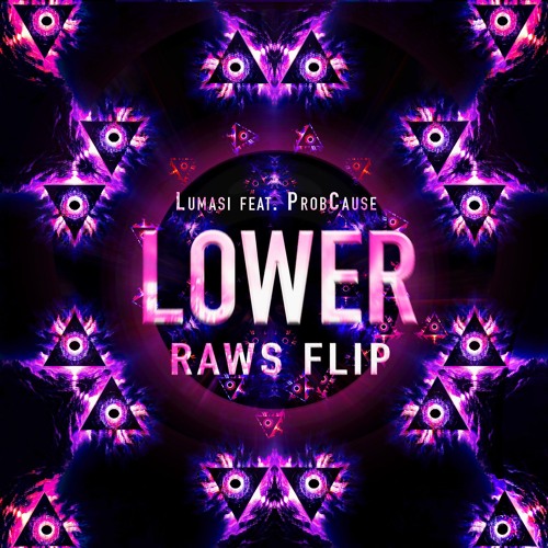 Lumasi - Lower ft. ProbCause (RAWS Flip)