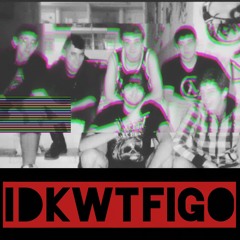 IDKWTFIGO