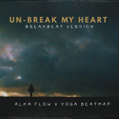 Un Break My Heart 2025 - ( Yoga BeatMap X Alka Flow ) - BREAKBEAT VERSION -