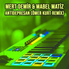 Mert Demir & Mabel Matiz - Antidepresan (Ömer Kurt Remix)