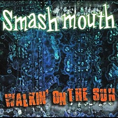Smash Mouth - Walking On The Sun