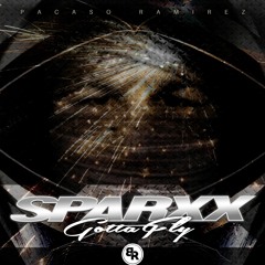 Sparxx Gotta Fly by Pacaso Ramirez
