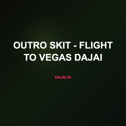 Outro Skit - Flight To Vegas Dajai