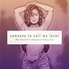 Janet Jackson - Someone To Call My Lover (Be Charm'D & Benjamin Pessy Flip)
