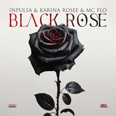 Inpulsa & Karina Rosee & MC Flo - Black Rose