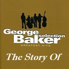 The Story Of George Baker Selection