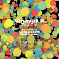 PREMIERE: Vinayak A - The Call (Lost Desert Tranquil Days Remix) [Particles]