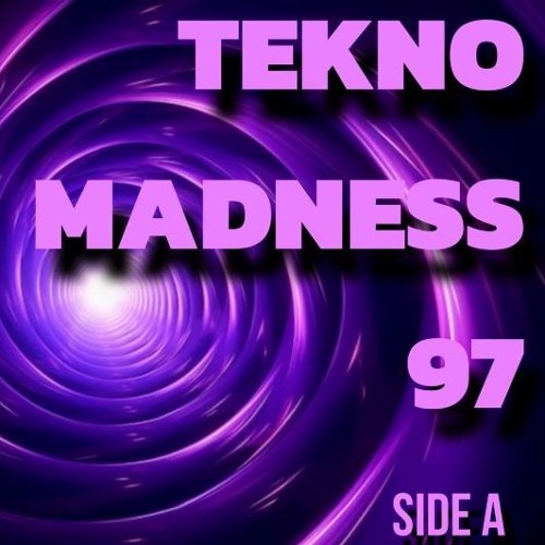 TEKNO MADNESS 1997 - SIDE A