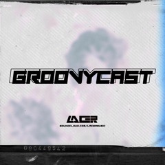 Lacer @ GroovyCast #001