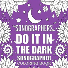 ACCESS PDF 📖 SONOGRAPHER Coloring Book: Funny and Relatable Coloring Book Gift For S