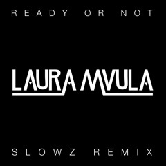 Ready or Not (Slowz Remix)