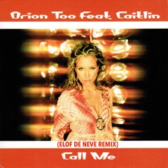 <PREVIEW> Elof de Neve presents Orion Too - Call Me (radio edit)