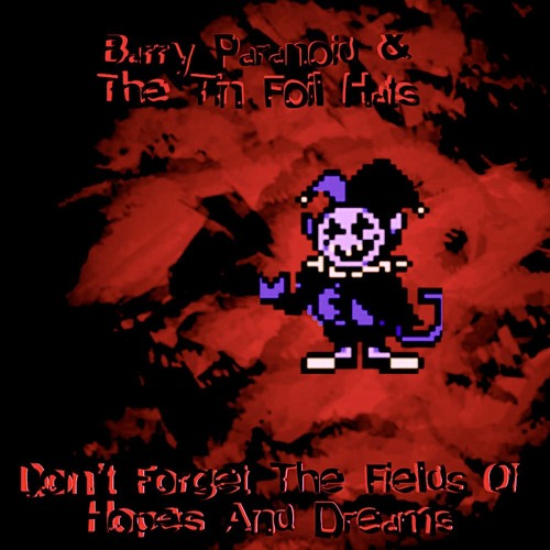 Barry Paranoid - Don't Forget The Fields Of Hopes And Dreams [feat. Emma Allyn & Troy Moore]