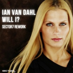 Ian Van Dahl - Will I? (Sector7 Rework [Radio Edit])