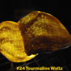 #24 Tourmaline Waltz