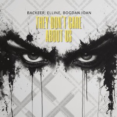 Backeer Elline feat. Bogdan Ioan - They Dont Care About Us