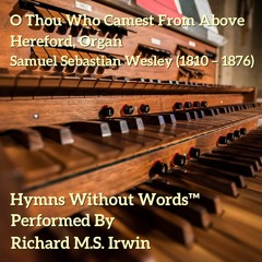 O Thou Who Camest From Above (Hereford - 4 verses) - Organ