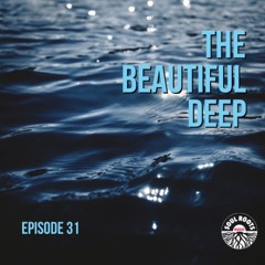 The Beautiful Deep on SRR - Ep.31