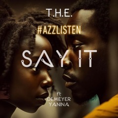 #AzzListen - SAY IT (T.H.E. ft Demeyer Yanina)