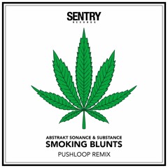 Abstrakt Sonance x Substance - Smoking Blunts (Pushloop Remix)