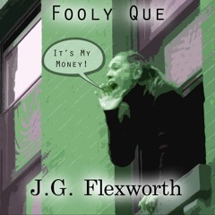 Fooly Que ~ JG Flexworth