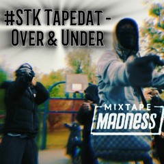 #STK TapeDat - Over & Under (Mixtape Madness)