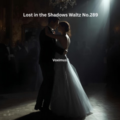 Lost in the Shadows Waltz No.289 (Original Composition)