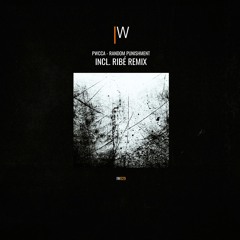 PWCCA - Random Punishment ( Incl. Ribé RMX ) IW029 out !